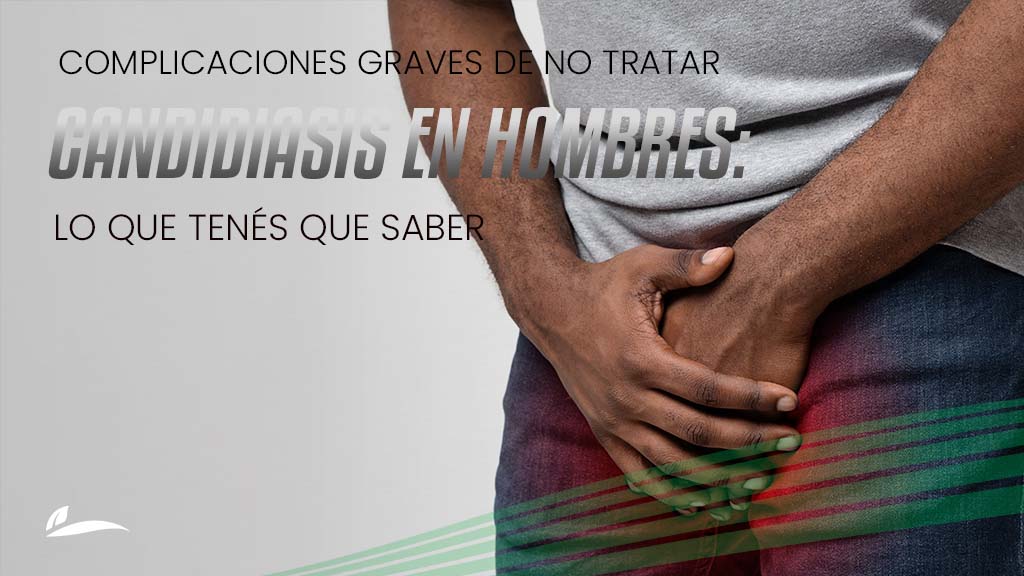 Banner Blog La candidiasis en hombres y complicaciones graves de no tratarla : Lo que tienes que saber